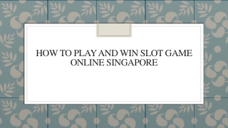 How To Play And Win Slot Game Online Singapore