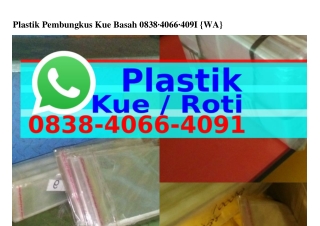 Plastik Pembungkus Kue Basah O8З8.4O66.4Oᑫl{WhatsApp}