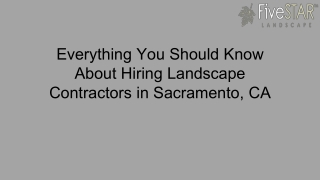 Everything You Should Know About Hiring Landscape Contractors in Sacramento, CA