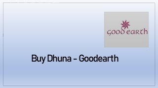 Choose Dhuna - Goodearth