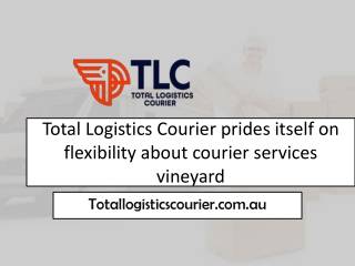 Total Logistics Courier prides itself on flexibility about courior Service