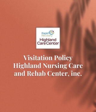 Get Full Details on the Visitation Policy at Highland Care Center