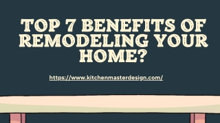 Top 7 Benefits OF Remodeling Your Home