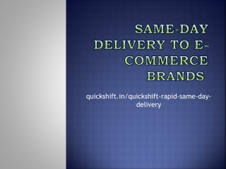 The Complete Guide Of Same Day Delivery With QuickShift Rapid