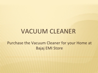 Purchase the Vacuum Cleaner for your Home at Bajaj EMI Store