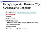 Today s agenda: Radiant City Associated Concepts