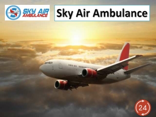 Sky Air Ambulance Confers Fastest Air Evacuation