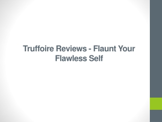 Truffoire Reviews - Flaunt Your Flawless Self