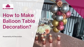 How to Make Balloon Table Decoration