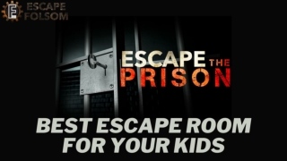 The Best Escape Room for Your Kids in 2022 - Escape Folsom