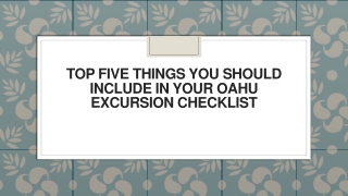 Top Five Things You Should Include in Your Oahu Excursion Checklist