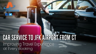 Car Service to JFK Airport from CT_ Improving Travel Experience at Every Booking