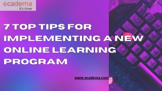 7 top tips for implementing a new online learning program