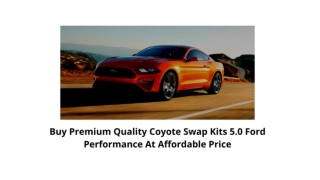 BUY PREMIUM QUALITY COYOTE SWAP KITS 5.0 FORD PERFORMANCE AT AFFORDABLE PRICE