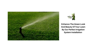 Enhance The Green Look And Beauty Of Your Lawn By Our Perfect Irrigation System Installation