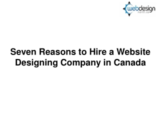 Seven Reasons to Hire a Website Designing Company in Canada