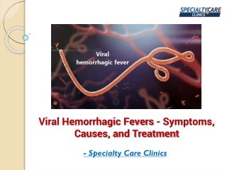 Viral Hemorrhagic Fevers - Symptoms, Causes, and Treatment