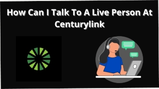 How Do I Get a Human at Centurylink