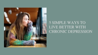 5 Simple ways to live better with chronic Depression