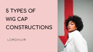5 Types of Wig Cap Constructions You Need to Know About