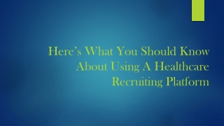 Here’s What You Should Know About Using A Healthcare Recruiting Platform