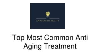 Top Most Common Anti Aging Treatment