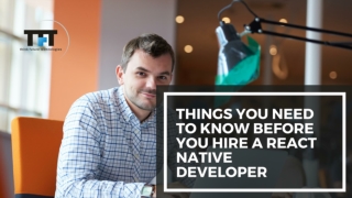 Things You Need To Know Before You Hire a React Native Developer