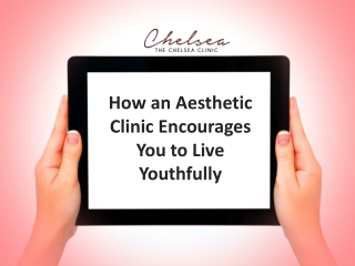 How an Aesthetic Clinic Encourages You to Live Youthfully