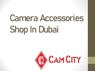Camera Accessories Shop In Dubai | Camcity