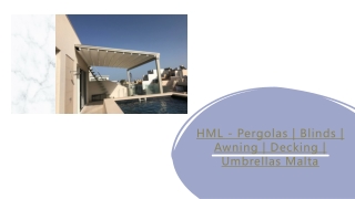 HML - Pergolas | Blinds | Awning | Decking | Umbrellas Malta