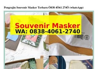 Pengrajin Souvenir Masker Terbaru Ô8ᣮ8~ㄐÔϬI~2ᜪㄐÔ(whatsApp)