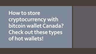 How to store cryptocurrency with bitcoin wallet Canada?  types of hot wallets!
