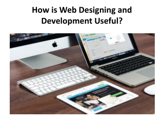 How is Web Designing and Development Useful?