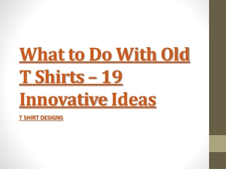 What to Do With Old T Shirts – 19 Innovative Ideas