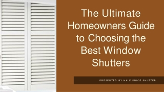 The Ultimate Homeowners Guide to Choosing the Best Window Shutters