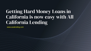 Getting Hard Money Loans in California is now easy with All California Lending