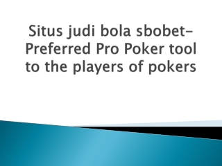 Situs-judi-bola-sbobet-Preferred-Pro-Poker-tool-to-the-players-of-pokers