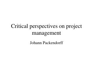 Critical perspectives on project management
