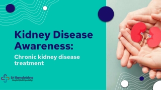 Kidney Disease Awareness: Chronic kidney disease treatment