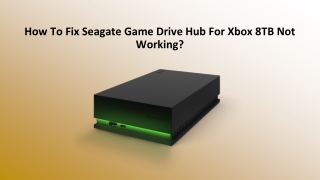 How To Fix Seagate Game Drive Hub For Xbox 8TB Not Working?