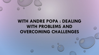 With Andre Popa : Dealing with Problems and Overcoming Challenges