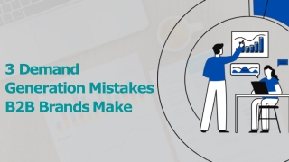 3 Demand Generation Mistakes B2B Brands Make