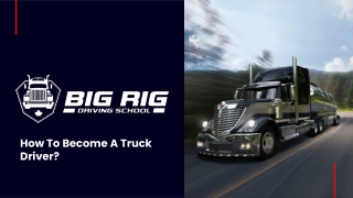 Feb Slide - How To Become A Truck Driver_
