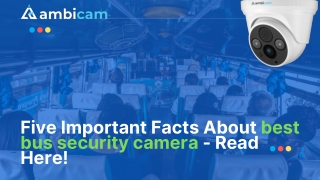 Five Important Facts About best bus security camera - Read Here!