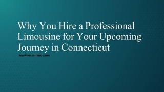 Why You Hire a Professional Limousine for Your Upcoming Journey in Connecticut