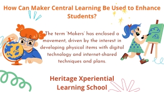 How can maker central learning be used to enhance students?