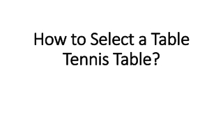 How to Select a Table Tennis Table?