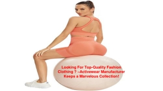 Looking For Top-Quality Fashion Clothing _ –Activewear Manufacturer Keeps a Marvelous Collection!