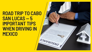 Road trip to Cabo San Lucas — 5 Important Tips When Driving in Mexico