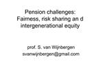 Pension challenges: Fairness, risk sharing an d intergenerational equity